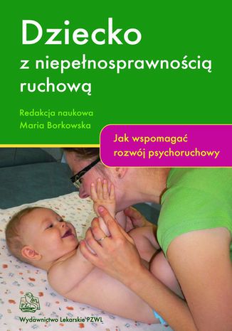 Dziecko z niepełnosprawnością ruchową Maria Borkowska - okladka książki