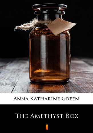 The Amethyst Box Anna Katharine Green - okladka książki