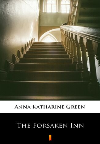 The Forsaken Inn Anna Katharine Green - okladka książki