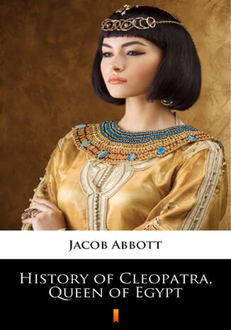 History of Cleopatra, Queen of Egypt Jacob Abbott - okladka książki