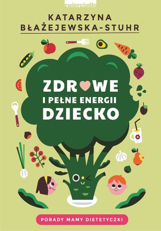 Zdrowe i pełne energii dziecko Katarzyna Błażejewska-Stuhr - okladka książki