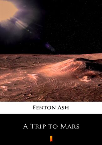 A Trip to Mars Fenton Ash - okladka książki