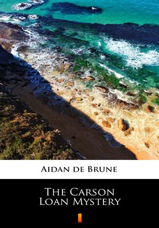 The Carson Loan Mystery Aidan de Brune - okladka książki