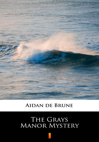 The Grays Manor Mystery Aidan de Brune - okladka książki