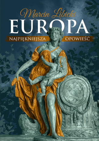 Europa. Najpiękniejsza opowieść Marcin Libicki - okladka książki