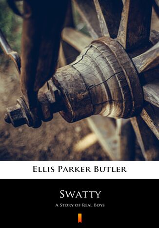 Swatty. A Story of Real Boys Ellis Parker Butler - okladka książki