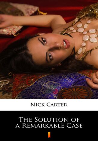 The Solution of a Remarkable Case Nick Carter - okladka książki