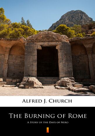 The Burning of Rome. A Story of the Days of Nero Alfred J. Church - okladka książki