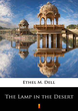 The Lamp in the Desert Ethel M. Dell - okladka książki