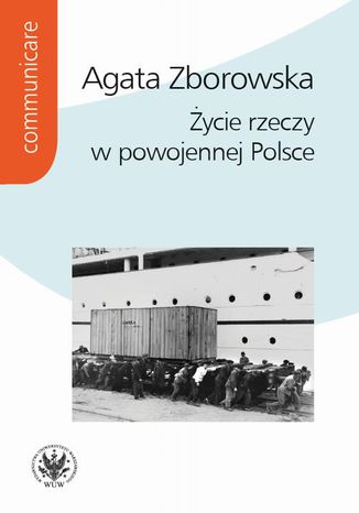 Życie rzeczy w powojennej Polsce Agata Zborowska - okladka książki