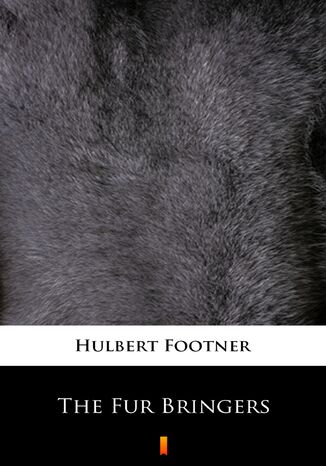 The Fur Bringers Hulbert Footner - okladka książki