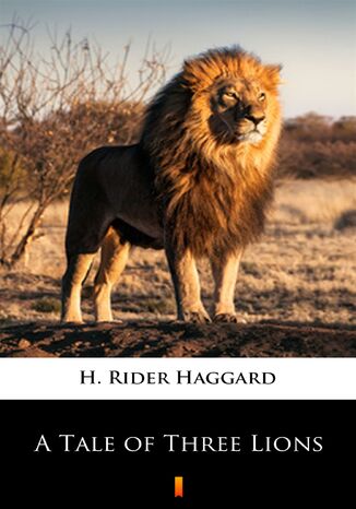 A Tale of Three Lions H. Rider Haggard - okladka książki