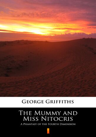 The Mummy and Miss Nitocris. A Phantasy of the Fourth Dimension George Griffiths - okladka książki