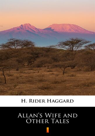 Allans Wife and Other Tales H. Rider Haggard - okladka książki