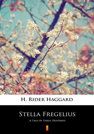 Stella Fregelius. A Tale of Three Destinies H. Rider Haggard - okladka książki