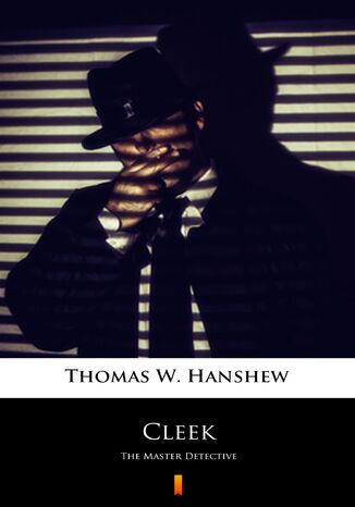 Cleek. The Master Detective Thomas W. Hanshew - okladka książki