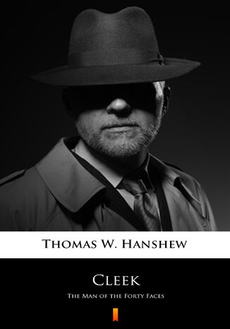 Cleek. The Man of the Forty Faces Thomas W. Hanshew - okladka książki