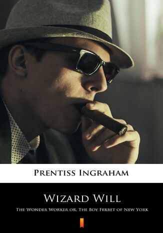 Wizard Will. The Wonder Worker Prentiss Ingraham - okladka książki