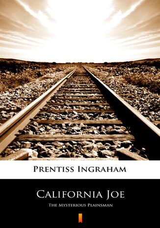 California Joe. The Mysterious Plainsman Prentiss Ingraham - okladka książki