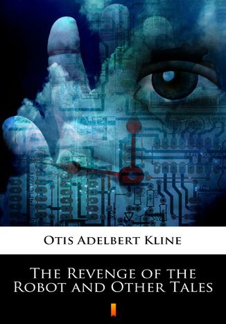 The Revenge of the Robot and Other Tales Otis Adelbert Kline - okladka książki