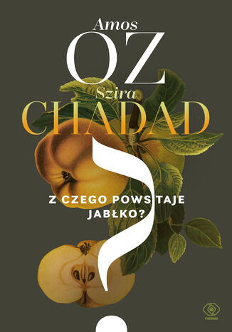 Z czego powstaje jabłko? Amos Oz, Szira Chadad - okladka książki