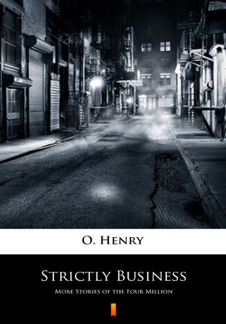 Strictly Business. More Stories of the Four Million O. Henry - okladka książki