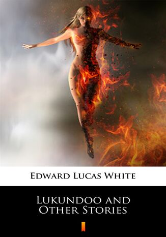 Lukundoo and Other Stories Edward Lucas White - okladka książki