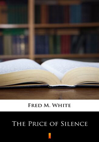 The Price of Silence Fred M. White - okladka książki