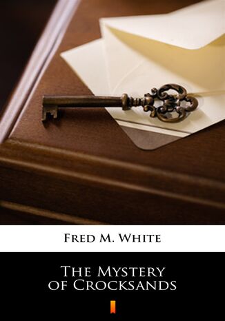 The Mystery of Crocksands Fred M. White - okladka książki