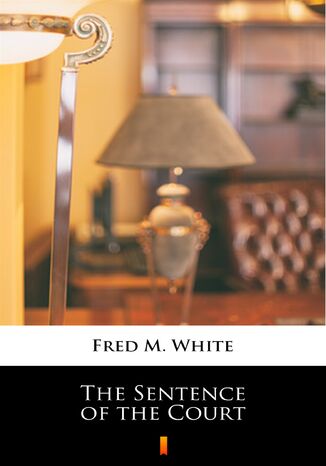 The Sentence of the Court Fred M. White - okladka książki