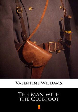 The Man with the Clubfoot Valentine Williams - okladka książki