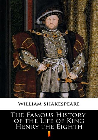 The Famous History of the Life of King Henry the Eighth William Shakespeare - okladka książki