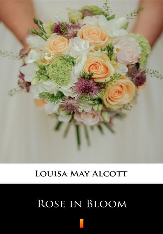 Rose in Bloom Louisa May Alcott - okladka książki