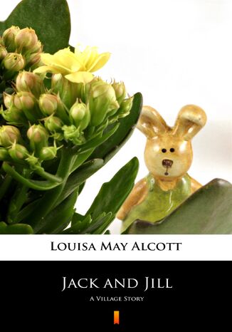 Jack and Jill. A Village Story Louisa May Alcott - okladka książki