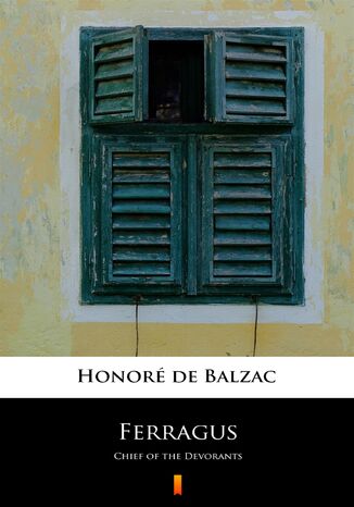 Ferragus. Chief of the Devorants Honoré de Balzac - okladka książki