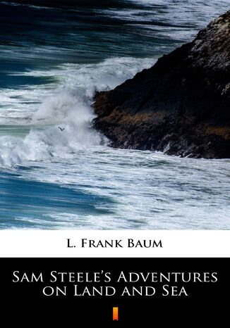 Sam Steeles Adventures on Land and Sea L. Frank Baum - okladka książki