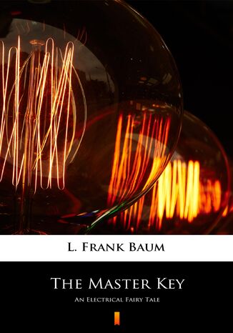 The Master Key. An Electrical Fairy Tale L. Frank Baum - okladka książki