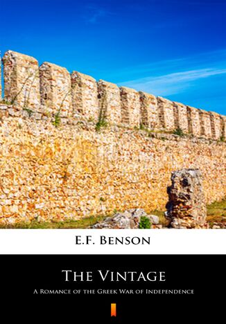 The Vintage. A Romance of the Greek War of Independence E.F. Benson - okladka książki