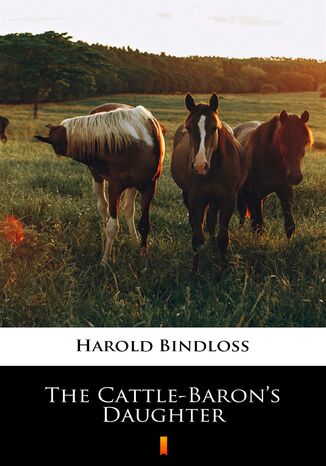 The Cattle-Barons Daughter Harold Bindloss - okladka książki