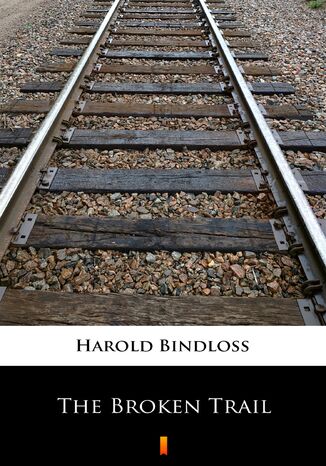 The Broken Trail Harold Bindloss - okladka książki