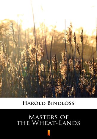 Masters of the Wheat-Lands Harold Bindloss - okladka książki