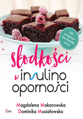 Słodkości w insulinooporności Magdalena Makarowska, Dominika Musiałowska - okladka książki