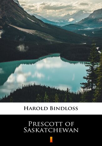 Prescott of Saskatchewan Harold Bindloss - okladka książki