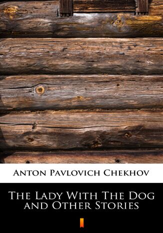 The Lady With The Dog and Other Stories Anton Pavlovich Chekhov - okladka książki