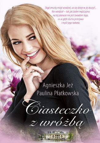 Ciasteczko z wróżbą Agnieszka Jeż, Paulina Płatkowska - okladka książki