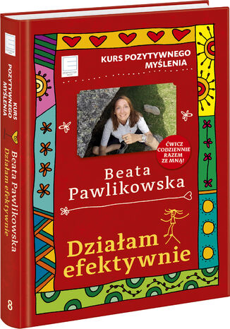 Kurs pozytywnego myślenia. Działam efektywnie Beata Pawlikowska - okladka książki