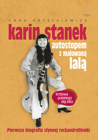 Karin Stanek. Autostopem z malowaną lalą Anna Kryszkiewicz - okladka książki