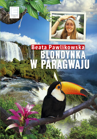 Blondynka w Paragwaju Beata Pawlikowska - okladka książki