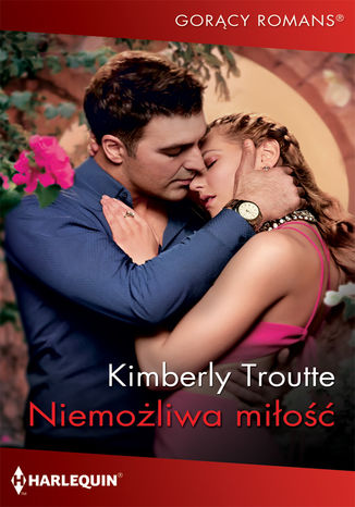 Niemożliwa miłość Kimberly Troutte - okladka książki