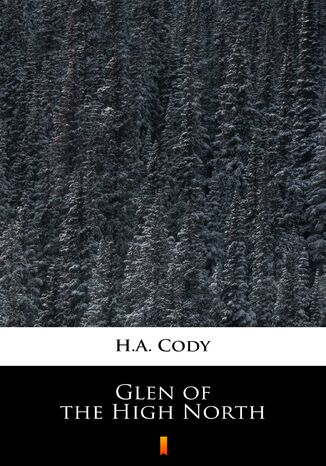 Glen of the High North H.A. Cody - okladka książki